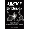Justice By Design: Guide to Creating Curriculum for Social Justice