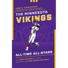 The Minnesota Vikings All-Time All-Stars: The Best Players at Each Position for the Purple and Gold