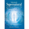 Embracing the Supernatural and Paranormal Phenomenon with Developing Your Psychic Abilities: How Does One out Run the Supernatural and Paranormal Phen
