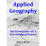 Applied Geography: The Formulation Of A New Ecological Science