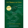 A Chance to Live: A Family's Journey to Freedom