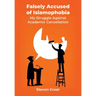 Falsely Accused of Islamophobia: My Struggle Against Academic Cancellation
