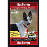 Rat Terrier Training Book for Dogs & Puppies By BoneUP DOG Training, Dog Care, Dog Behavior, Hand Cues Too! Are You Ready to Bone Up? Easy Training *