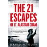 The 21 Escapes of Lt Alastair Cram: A Compelling Story of Courage and Endurance in the Second World War