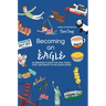Becoming An Eagle: An Immigrant's Quest for Love, Travel, Food, and Identity in The United States