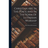 Christian Art In The Place And In The Form Of Lutheran Worship