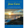 A Reflection of How Jesus Cares: A true story of family, heartbreak, trauma, faith, miracles, and deliverance, brings glory to His name!