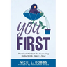 You First: Practical Wisdom for Nurturing Body, Mind, Heart, and Soul