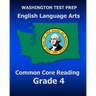 WASHINGTON TEST PREP English Language Arts Common Core Reading Grade 4: Covers the Reading Sections of the Smarter Balanced (SBAC) Assessments