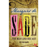 Marquis de Sade: The Man and His Age: Studies in the History of the Culture and Morals of the Eighteenth Century