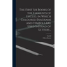 The First Six Books of the Elements of Euclid, in Which Coloured Diagrams and Symbols Are Used Instead of Letters ..