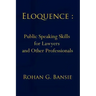 Eloquence: Public Speaking Skills for Lawyers and Other Professionals