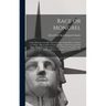 Race or Mongrel: A Brief History of the Rise and Fall of the Ancient Races of Earth: A Theory That the Fall of Nations is due to Interm