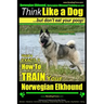 Norwegian Elkhound, Norwegian Elkhound Training AAA AKC Think Like a Dog But Don't Eat Your Poop! Norwegian Elkhound Breed Expert Training: Here's EXA