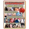 Overweight: What Kids Say: What's Really Causing the Childhood Obesity Epidemic