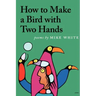 How to Make a Bird with Two Hands