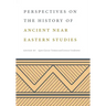 Perspectives on the History of Ancient Near Eastern Studies