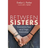 Between Sisters: Emancipatory Hope Out of Tragic Relationships