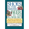 Shoes in the Freezer, Beer in the Flower Bed: And Other Down-Home Tips for House and Garden