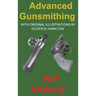 Advanced Gunsmithing: Manual of Instruction in the Manufacture, Alteration and Repair of Firearms in-so-far as the Necessary Metal Work with