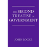 The Second Treatise of Government: An Essay Concerning the True Origin, Extent, and End of Civil Government