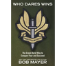 Who Dares Wins: The Green Beret Way to Conquer Fear and Succeed