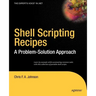 Shell Scripting Recipes: A Problem-Solution Approach
