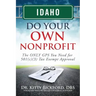 Idaho Do Your Own Nonprofit: The ONLY GPS You Need for 501c3 Tax Exempt Approval