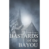 Bastards of the Bayou