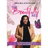 I Am Beautifully Me: A 7-Day Devotional of Prayer and Healing