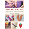 Crochet for Kids: How to Teach a Child Crochet: 8 Crochet for Kids