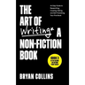 The Art of Writing a Non-Fiction Book: An Easy Guide to Researching, Creating, Editing, and Self-Publishing Your First Book