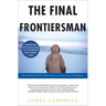 The Final Frontiersman: Heimo Korth and His Family, Alone in Alaska's Arctic Wilderness
