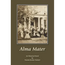Alma Mater: An Historical Novel