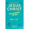 Show Me Jesus Christ: Boys' Devotional for Ages 08 to 12