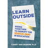 Learn Outside: Rising Together To Disrupt The Status Quo In Education
