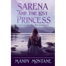 Sarena and the Lost Princess: Legend of the Mermadians: Legend of the Mermaide