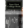 Your First College Book: A Parent's Guide To Helping Your Child Prepare For And Apply To College