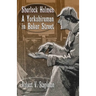 Sherlock Holmes: A Yorkshireman In Baker Street