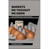 Markets We Thought We Knew