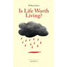 Is Life Worth Living?: Finding Your Life's Purpose in Difficult Times