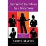 Say What You Mean in a Nice Way: Working Together Better in High-Tech Times