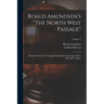 Roald Amundsen's "The North West Passage": Being the Record of a Voyage of Exploration of the Ship "Gjöa" 1903-1907 Volume; Volume 1
