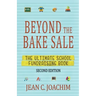 Beyond the Bake Sale: The Ultimate School Fund-Raising Book