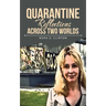 Quarantine Reflections Across Two Worlds