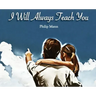 I Will Always Teach You