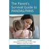 The Parent's Survival Guide to PANDAS/PANS: A Handbook to Manage Neuroimmune Disorders in Your Child Without Losing Your Mind