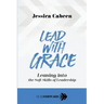 Lead with Grace: Leaning into the Soft Skills of Leadership