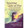 Teaching Girls on Fire: Essays on Dystopian Young Adult Literature in the Classroom