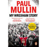 My Wrexham Story: The Inspirational Autobiography from the Beloved Football Hero